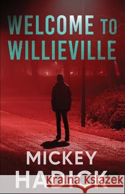 Welcome to Willieville Mickey Hadick 9781956533088 Parkside Books
