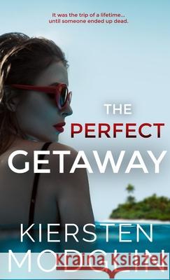 The Perfect Getaway Kiersten Modglin 9781956538083 Kiersten Modglin