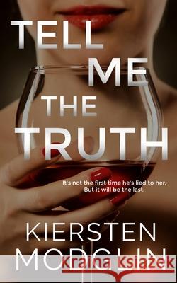 Tell Me the Truth Kiersten Modglin 9781956538236 Kiersten Modglin