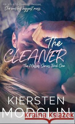 The Cleaner (The Messes, #1) Kiersten Modglin 9781956538359 Kiersten Modglin