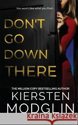 Don\'t Go Down There Kiersten Modglin 9781956538410 Kiersten Modglin