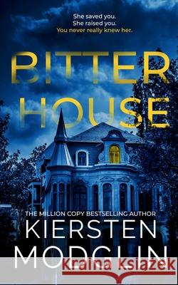 Bitter House Kiersten Modglin 9781956538571 Kiersten Modglin