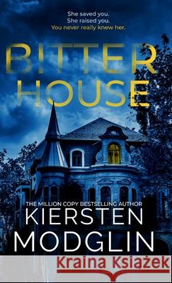 Bitter House Kiersten Modglin 9781956538588 Kiersten Modglin