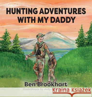 Hunting Adventures With My Daddy Ben Brookhart 9781956543025 Barnsley Ink