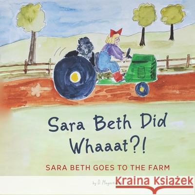 Sara Beth Goes to the Farm D Magerkurth, Jackie Raburn 9781956544015 R. R. Bowker