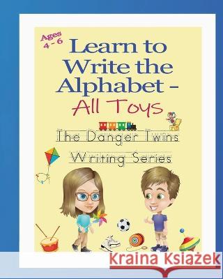 Learn to Write the Alphabet - All Toys: The Danger Twins Anne Lusher 9781956547054