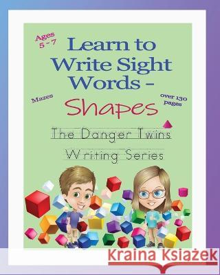 Learn to Write Sight Words - Shapes: The Danger Twins Anne Lusher 9781956547078