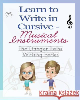 Learn to Write in Cursive - Musical Instruments: The Danger Twins Anne Lusher 9781956547085