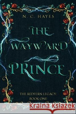 The Wayward Prince N C Hayes 9781956550016 Catchfly Publishing