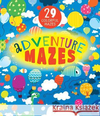 Adventure Mazes Clever Publishing                        Nora Watkins Inna Anikeeva 9781956560978 Clever Publishing