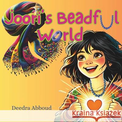 Joori's Beadful World Deedra Abboud 9781956565249 Me Youniversity Publishing