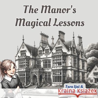 The Manor's Magical Lessons Deedra Abboud Tara Ijai 9781956565324 Me Youniversity Publishing
