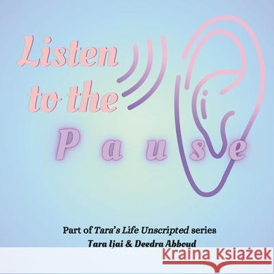 Listen to the Pause Deedrra Abboud Tara Ijai 9781956565409 Me Younniversity Publishing