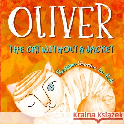 Oliver the cat without a Jacket: Bedtime Stories for Kids Wonderbok Publishing Mariia Palazzi 9781956570083 Sebastian Acevedo Palazzi