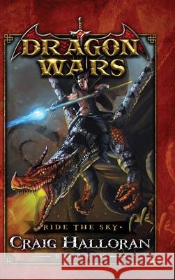 Ride the Sky: Dragon Wars - Book 18 Craig Halloran 9781956574043 Two-Ten Book Press