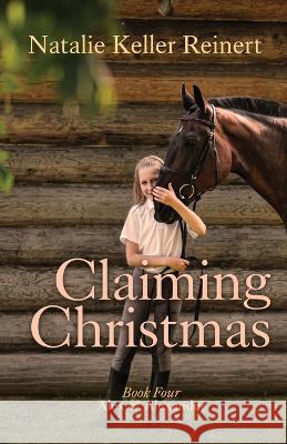 Claiming Christmas (Alex & Alexander: Book Four) Natalie Keller Reinert 9781956575149 Natalie Reinert