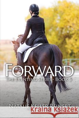 Forward (The Eventing Series - Book 5) Natalie Keller Reinert 9781956575194 Natalie Reinert