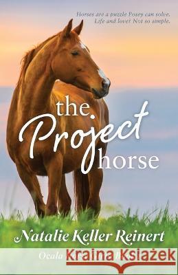 The Project Horse Natalie Keller Reinert   9781956575217 Natalie Reinert