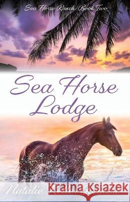 Sea Horse Lodge Natalie Keller Reinert 9781956575255 Natalie Reinert