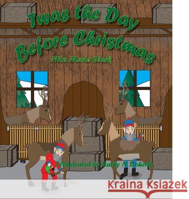 Twas The Day Before Christmas Nita Marie Clark Kathy N. Doherty 9781956576177