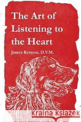The Art of Listening to the Heart James Kenyon   9781956578164 Meadowlark