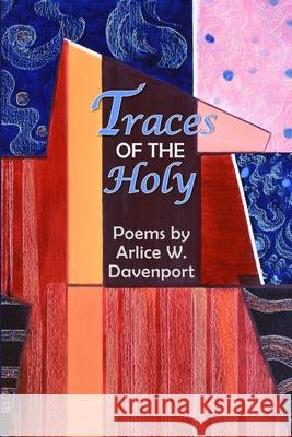 Traces of the Holy Arlice W. Davenport 9781956578799 Meadowlark