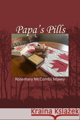 Papa's Pills Rosemary McCombs Maxey 9781956578898