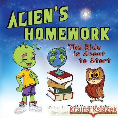 Alien\'s Homework Tarif Youssef-Agha Kathleen J. Shields Aashay Utkarsh 9781956581195 Erin Go Bragh Publishing