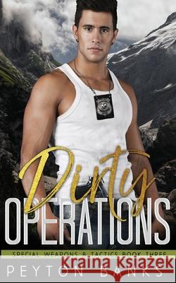 Dirty Operations (Special Weapons and Tactics 3) Peyton Banks 9781956602098