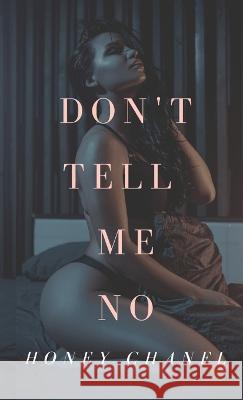 Don't Tell Me No (Forbidden Taste1) Honey Chanel   9781956602296 Rnb Publishing