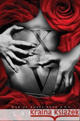 XV (Fifteen): A Dark Mafia Romance: War of Roses Universe Lana Sky 9781956608038 Lana Sky