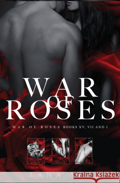The Complete War of Roses Trilogy: A Dark Mafia Romance: XV, VII and I: War of Roses Universe Lana Sky 9781956608069 Lana Sky