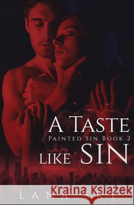 A Taste like Sin: An Enemies to Lovers Billionaire Romance Lana Sky 9781956608137 Lana Sky