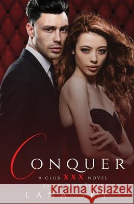 Conquer: (XXX Vadim Book 3): Club XXX Book 6 Sky, Lana 9781956608229