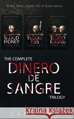 The Complete Dinero de Sangre Trilogy: Blood Money, Blood Ties, & Blood Bound Lana Sky 9781956608465 Lana Sky