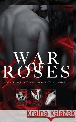 The Complete War of Roses Trilogy: A Dark Mafia Romance: XV, VII and I: War of Roses Universe Lana Sky 9781956608564 Lana Sky