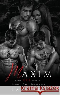 Maxim: The Complete Trilogy: A Dark Billionaire Romance: Submit, Obey, & Surrender Lana Sky 9781956608656 Lana Sky
