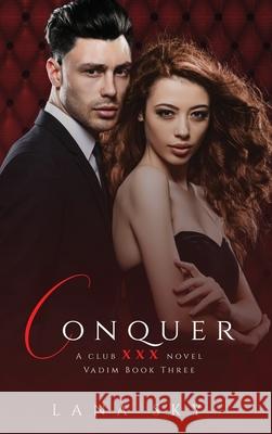 Conquer: (XXX Vadim Book 3): Club XXX Book 6 Lana Sky 9781956608687 Lana Sky