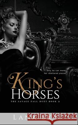 King's Horses: A Dark Bully Romance Lana Sky 9781956608717 Lana Sky