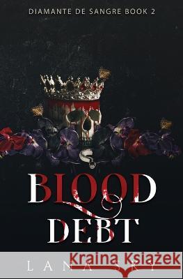 Blood Debt: A Dark Cartel Romance Lana Sky 9781956608960 Lana Sky