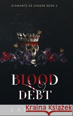 Blood Debt: A Dark Cartel Romance Lana Sky 9781956608977 Lana Sky