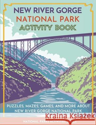 New River Gorge National Park Activity Book: Puzzles, Mazes, Games, and More about New River Gorge National Park Little Bison Press 9781956614077 Little Bison Press