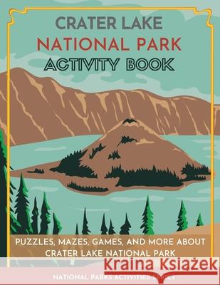 Crater Lake National Park Activity Book: Puzzles, Mazes, Games, and More Little Bison Press 9781956614152 Little Bison Press