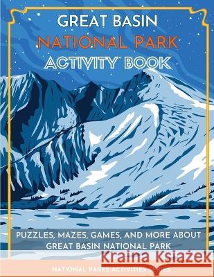 Great Basin National Park Activity Book: Puzzles, Mazes, Games, and More about Great Basin National Park Little Bison Press 9781956614282 Little Bison Press