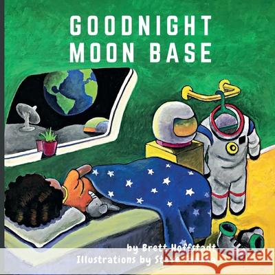 Goodnight Moon Base Brett Hoffstadt, Steve Tanaka 9781956622058