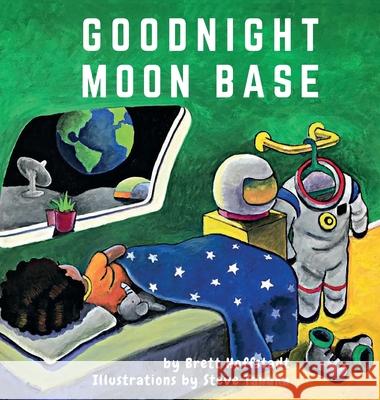 Goodnight Moon Base Brett Hoffstadt, Steve Tanaka 9781956622065 Aero Maestro