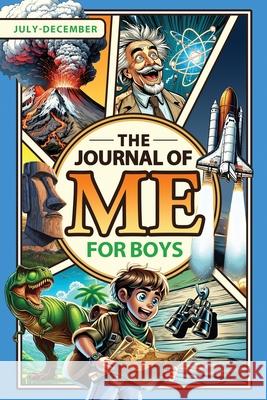 The Journal of Me for Boys: July-December J. C. Dublin 9781956623123 Oldenworld Books