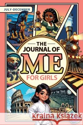 The Journal of Me for Girls: July-December J. C. Dublin 9781956623147 Oldenworld Books