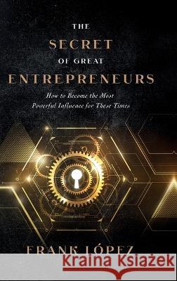 The secret of great entrepreneurs Frank Lopez   9781956625295 Pagina Azul