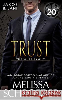 Trust: A Harmless World Novel Melissa Schroeder 9781956633825 Melissa Schroeder, LLC